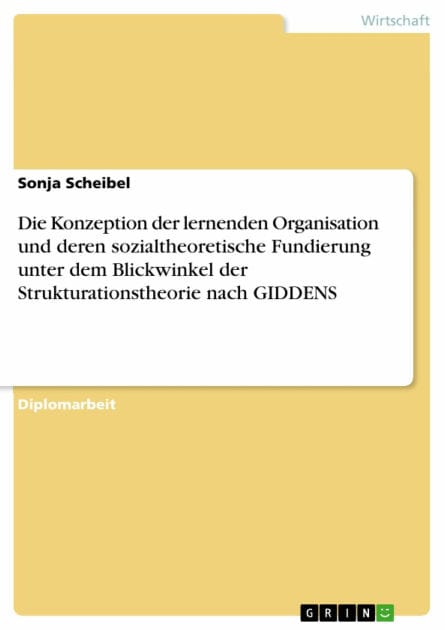 Die Konzeption der lernenden Organisation und deren sozialtheoretische Fundierung unter dem Blickwinkel der Strukturationstheorie nach GIDDENS