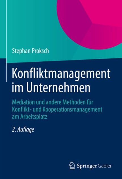 Konfliktmanagement im Unternehmen: Mediation und andere Methoden f�r Konflikt- und Kooperationsmanagement am Arbeitsplatz