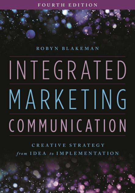 Integrated Marketing Communication: Creative Strategy from Idea to Implementation