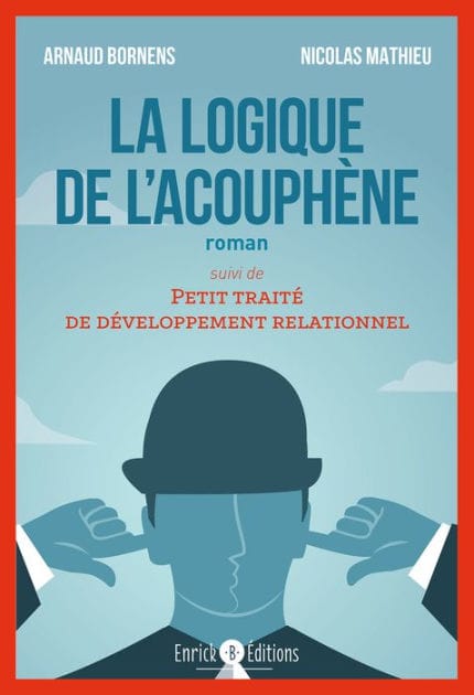 La logique de l'acouphène: Suivi de Petit traité de développement relationnel