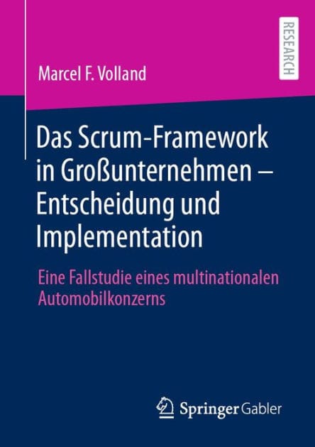 Das Scrum-Framework in Gro�unternehmen - Entscheidung und Implementation: Eine Fallstudie eines multinationalen Automobilkonzerns