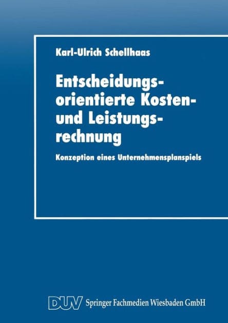 Entscheidungsorientierte Kosten- und Leistungsrechnung: Konzeption eines Unternehmensplanspiels