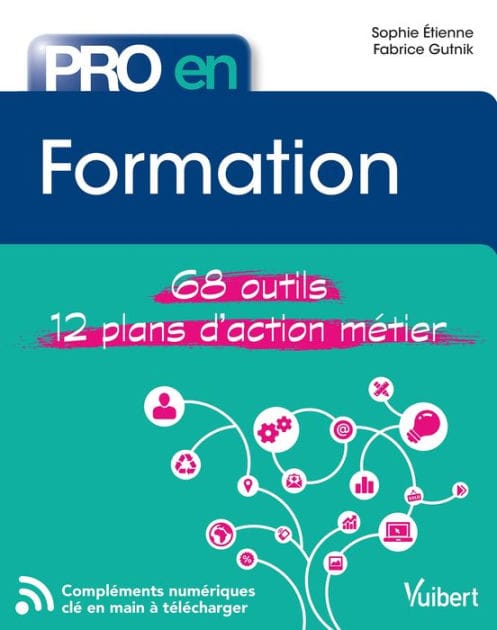 Pro en Formation: 68 outils et 12 plans d'action métier
