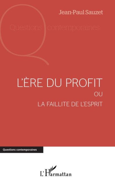 L'ère du profit: Ou la faillite de l'esprit