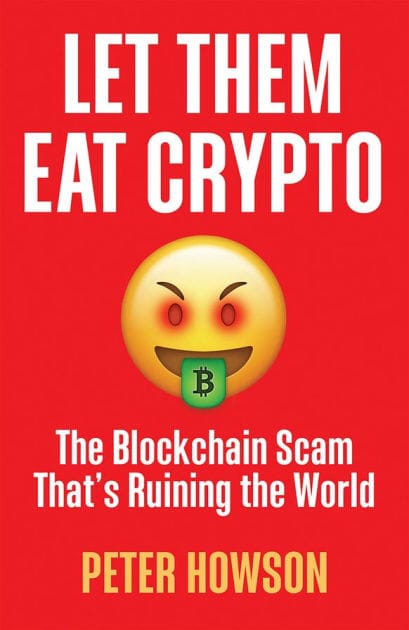 Let Them Eat Crypto: The Blockchain Scam That's Ruining the World