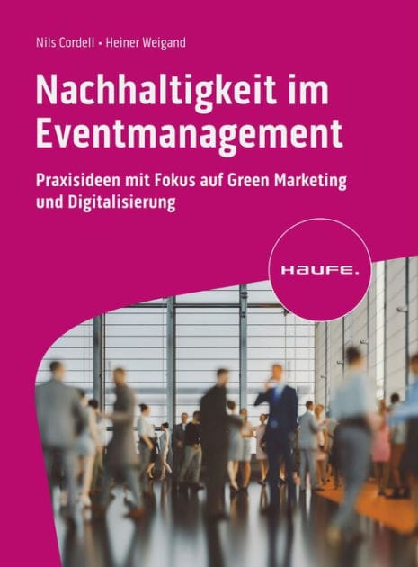 Nachhaltigkeit im Eventmanagement: Praxisideen mit Fokus auf Green Marketing und Digitalisierung