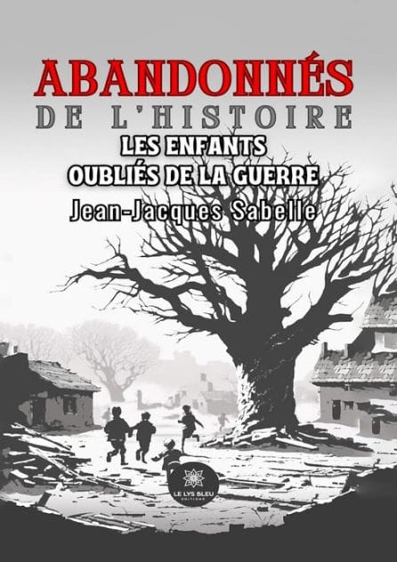 Abandonnés de l'histoire: Les enfants oubliés de la guerre