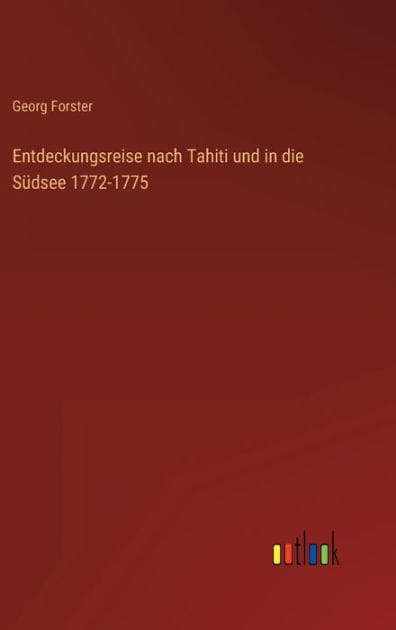Entdeckungsreise nach Tahiti und in die Südsee 1772-1775