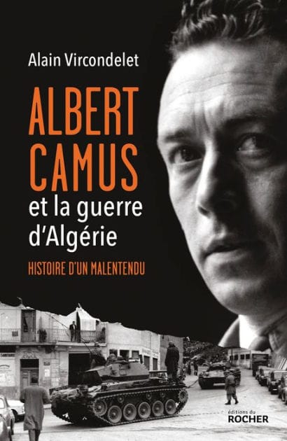 Albert Camus et la guerre d'Algérie: Histoire d'un malentendu