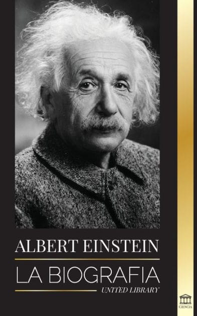 Albert Einstein: La biograf�a - La vida y el universo de un cient�fico genial
