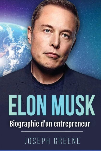 Elon Musk: Biographie d'un entrepreneur