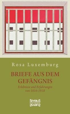 Briefe aus dem Gefängnis: Erlebnisse und Erfahrungen von 1915-1918