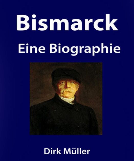 Bismarck. Eine Biographie.