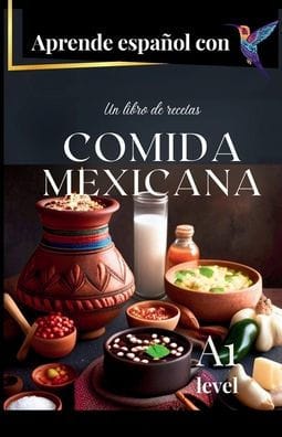 Cocina Mexicana: Aprende espa�ol con