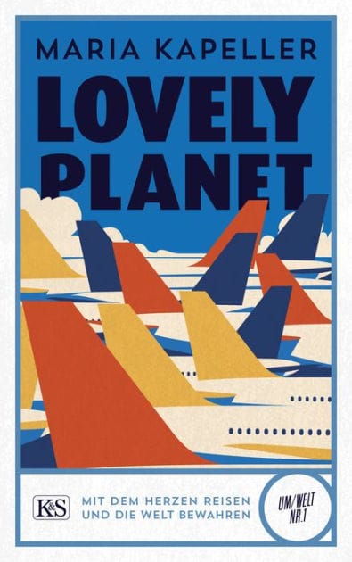 Lovely Planet: Mit dem Herzen reisen und die Welt bewahren