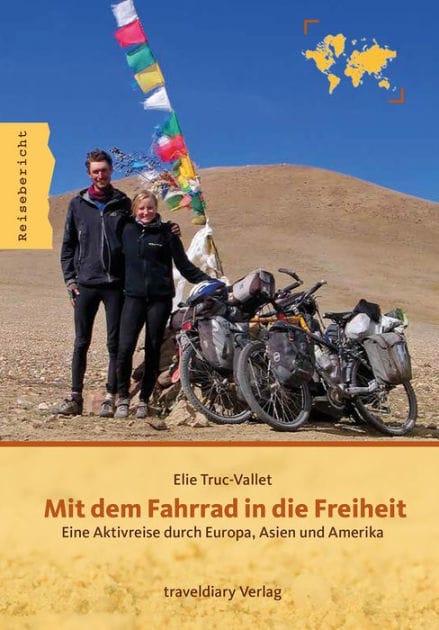 Mit dem Fahrrad in die Freiheit: Eine Aktivreise durch Europa, Asien und Amerika