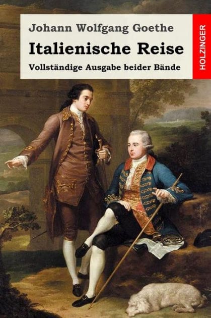 Italienische Reise: Vollständige Ausgabe beider Bände