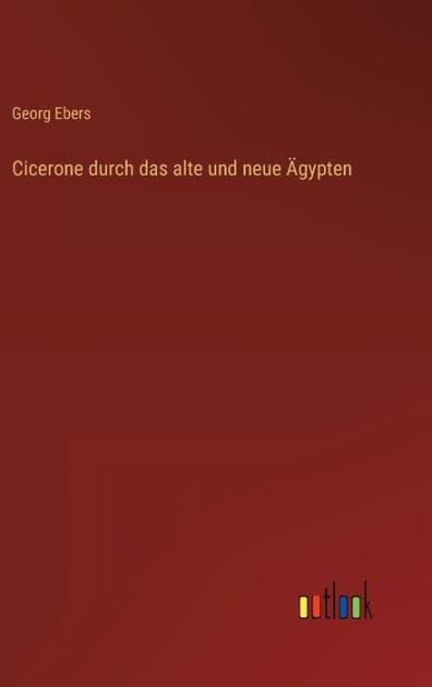 Cicerone durch das alte und neue �gypten