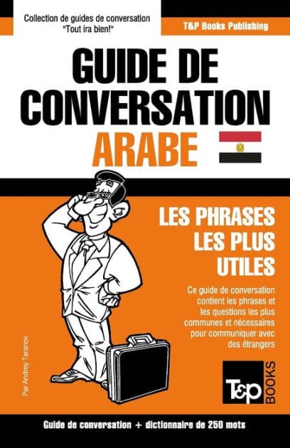 Guide de conversation Fran�ais-Arabe �gyptien et mini dictionnaire de 250 mots