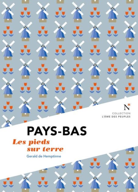Pays-Bas : Les pieds sur terre: L'Âme des Peuples