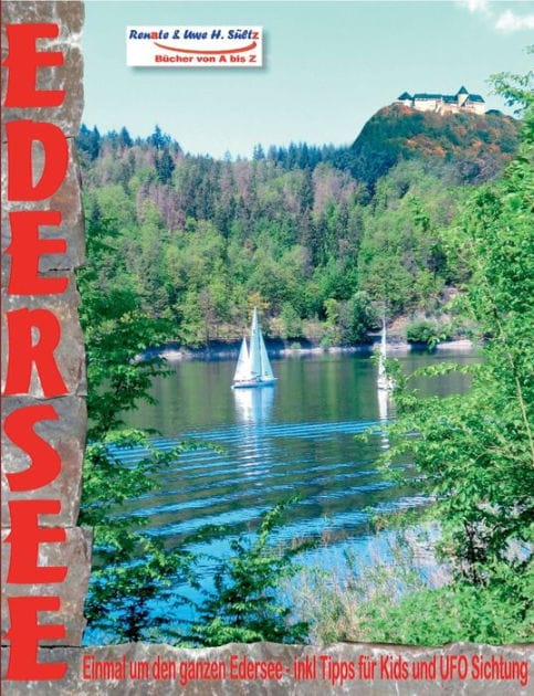 EDERSEE - Einmal um den ganzen Edersee - inkl. Tipps für Kids und UFO Sichtung: ... mit dem Auto, Motorrad, Elektrofahrrad, Fahrrad, Mountainbike oder zu Fuß