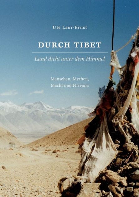 Durch Tibet, Land dicht unter dem Himmel: Mensch, Mythen, Macht und Nirwana