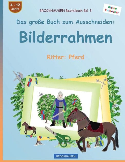 BROCKHAUSEN Bastelbuch Bd. 3 - Das gro�e Buch zum Ausschneiden: Bilderrahmen: Ritter: Pferd