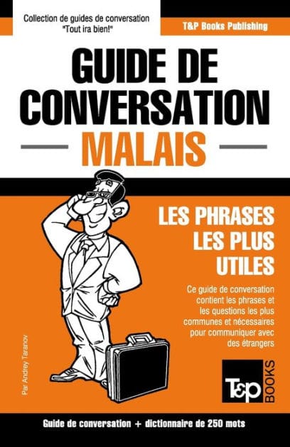 Guide de conversation - Malais - Les phrases les plus utiles: Guide de conversation et dictionnaire de 250 mots