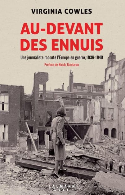 Au-devant des ennuis: Une journaliste raconte l'Europe en guerre, 1936-1940