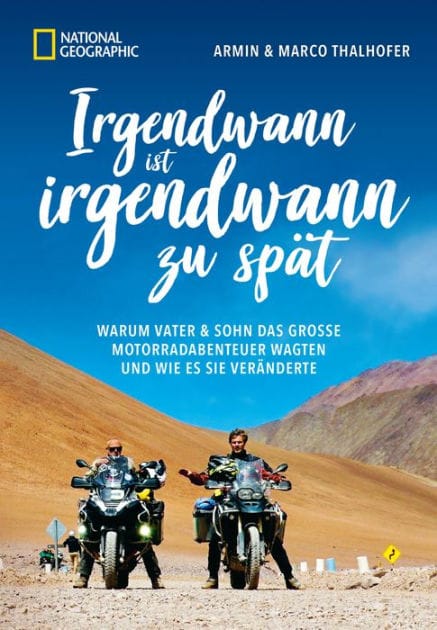Irgendwann ist irgendwann zu spät: Warum Vater & Sohn das große Motorradabenteuer wagten und wie es sie veränderte