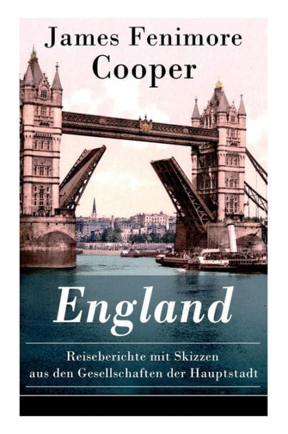 England - Reiseberichte mit Skizzen aus den Gesellschaften der Hauptstadt: Lustige Anekdoten und Eindr�cken