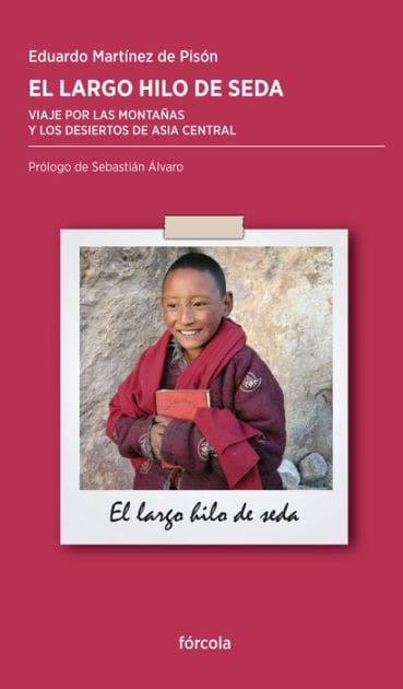 El largo hilo de seda: Viaje por las montañas y los desiertos de Asia Central