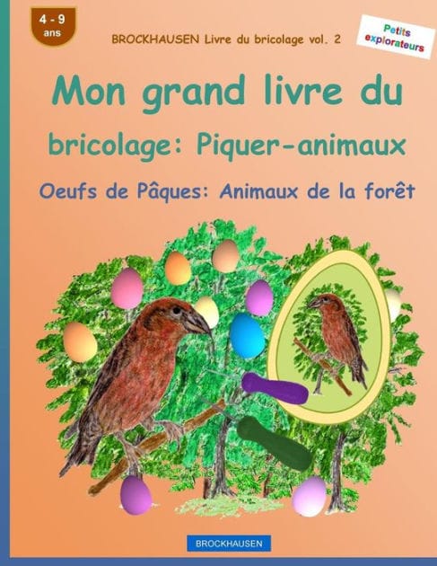 BROCKHAUSEN Livre du bricolage vol. 2 - Mon grand livre du bricolage: Piquer-animaux: Oeufs de P�ques: Animaux de la for�t