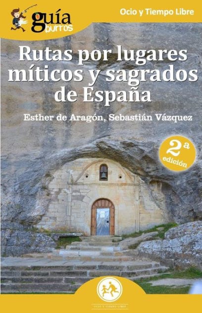 GuíaBurros Rutas por lugares míticos y sagrados de España: Descubre los enclaves míticos que no aparecen en las guías de viajes.