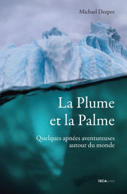 La plume et la palme: Quelques apnées aventureuses autour du monde