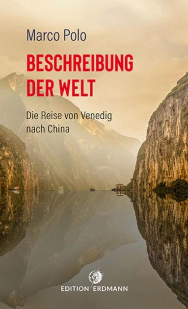 Beschreibung der Welt: Die Reise von Venedig nach China