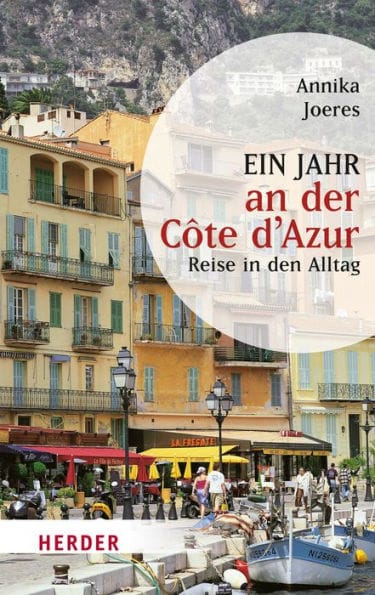 Ein Jahr an der Côte d'Azur: Reise in den Alltag