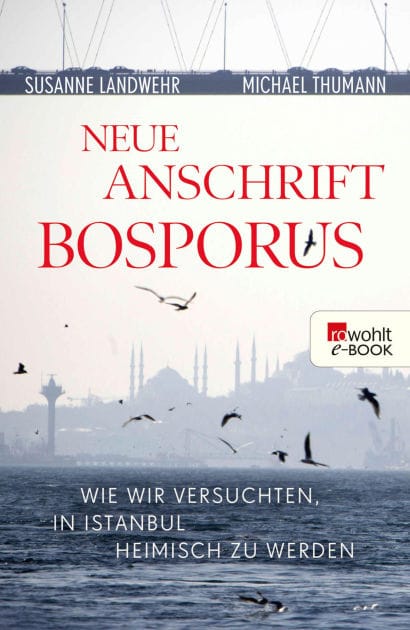 Neue Anschrift Bosporus: Wie wir versuchten, in Istanbul heimisch zu werden