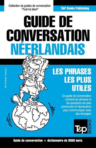 Guide de conversation Fran�ais-N�erlandais et vocabulaire th�matique de 3000 mots