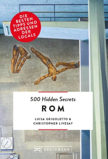 Bruckmann: 500 Hidden Secrets Rom: Ein Reiseführer mit garantiert den besten Geheimtipps und Adressen