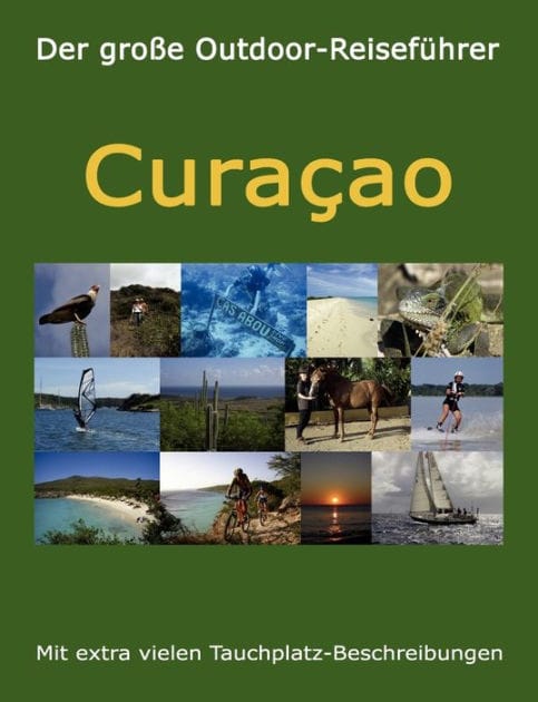 Der große Outdoor-Reiseführer Curacao: 2019-2020