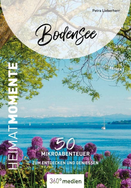 Bodensee - HeimatMomente: 50 Mikroabenteuer zum Entdecken und Genießen