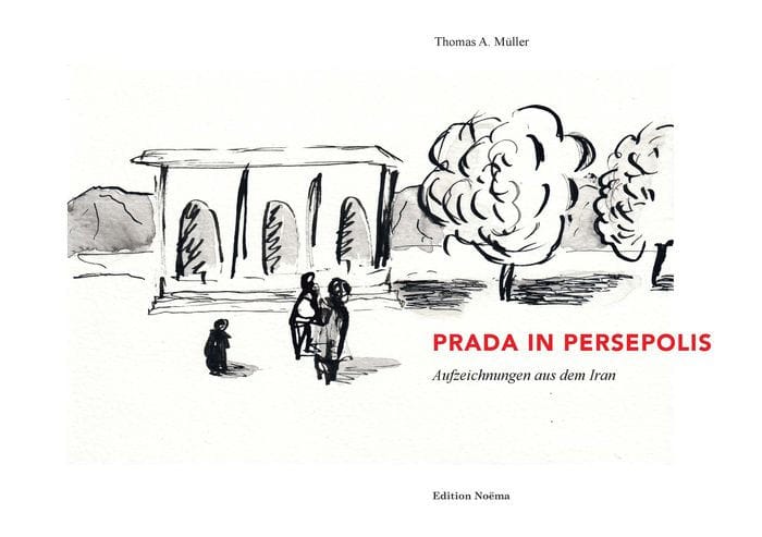 Prada in Persepolis: Aufzeichnungen aus dem Iran