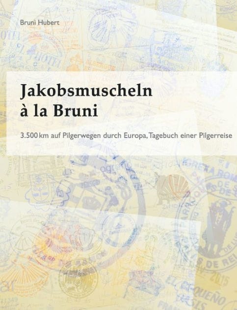 Jakobsmuscheln à la Bruni: 3.500 km auf Pilgerwegen durch Europa
