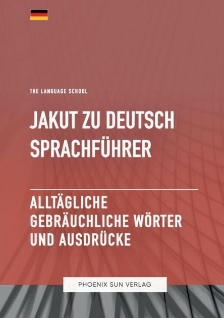 Jakut Zu Deutsch Sprachf�hrer - Allt�gliche gebr�uchliche W�rter und Ausdr�cke