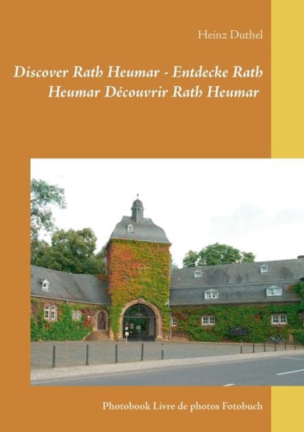 Discover Rath Heumar - Entdecke Rath Heumar D�couvrir Rath Heumar: Photobook Livre de photos Fotobuch