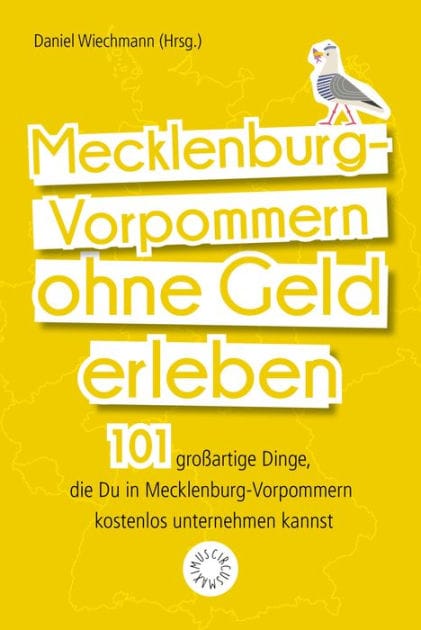 Mecklenburg-Vorpommern ohne Geld erleben: 101 großartige Dinge, die Du in Mecklenburg-Vorpommern kostenlos unternehmen kannst
