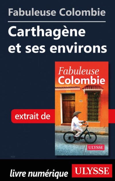Fabuleuse Colombie: Carthagène et ses environs