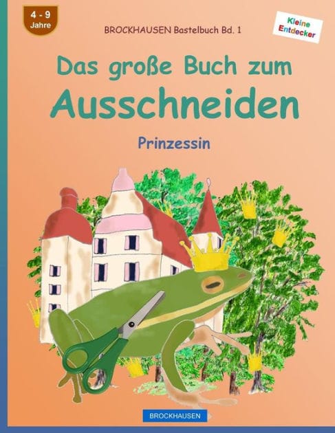 BROCKHAUSEN Bastelbuch Bd. 1 - Das gro�e Buch zum Ausschneiden: Prinzessin