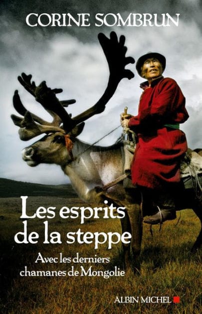 Les Esprits de la steppe: Avec les derniers chamanes de Mongolie